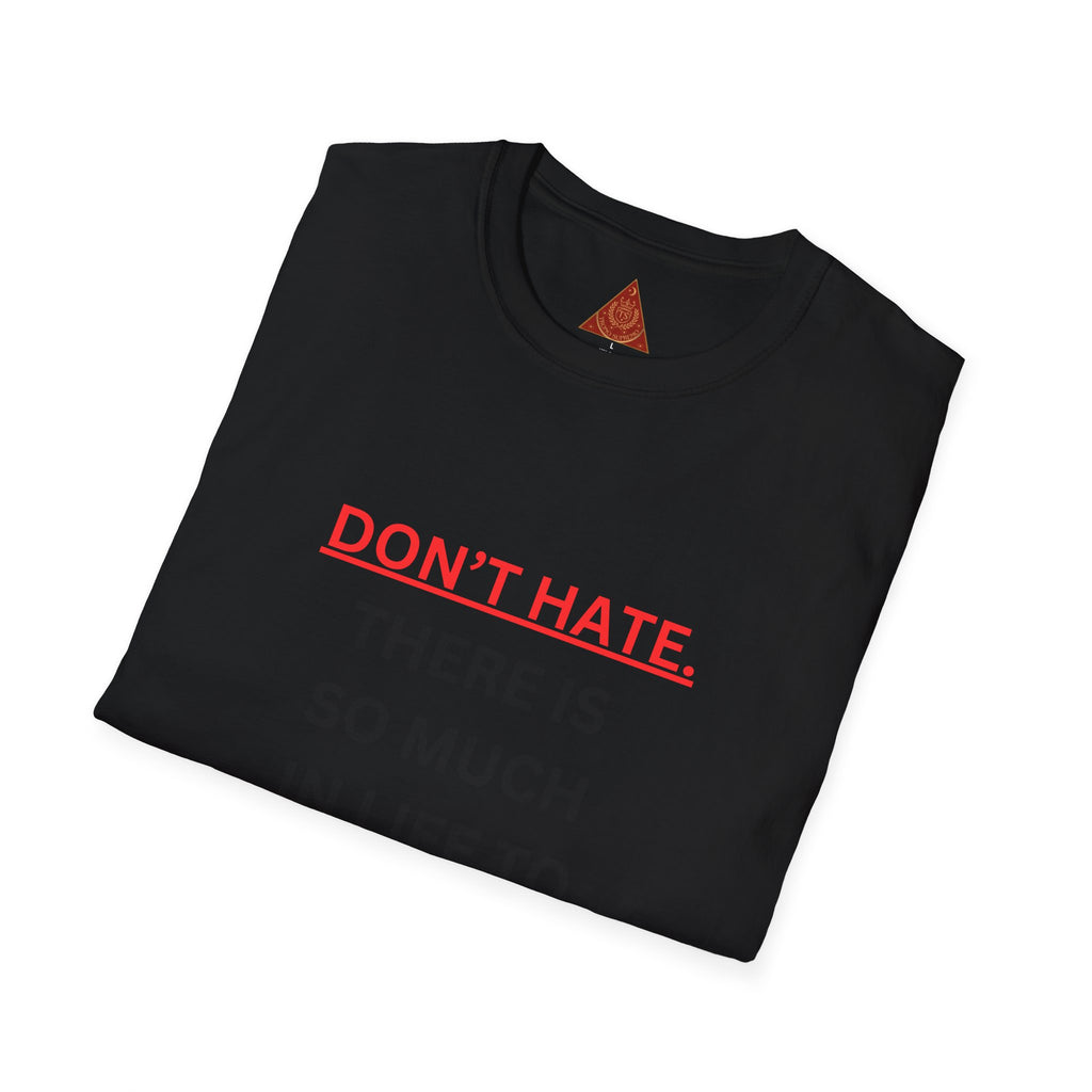 Trono Supremo  |  Contemporary  |  Positive Message T-Shirt — “Don’t Hate. There Is So Much In Life To Appreciate!” Motivational Graphic Tee
