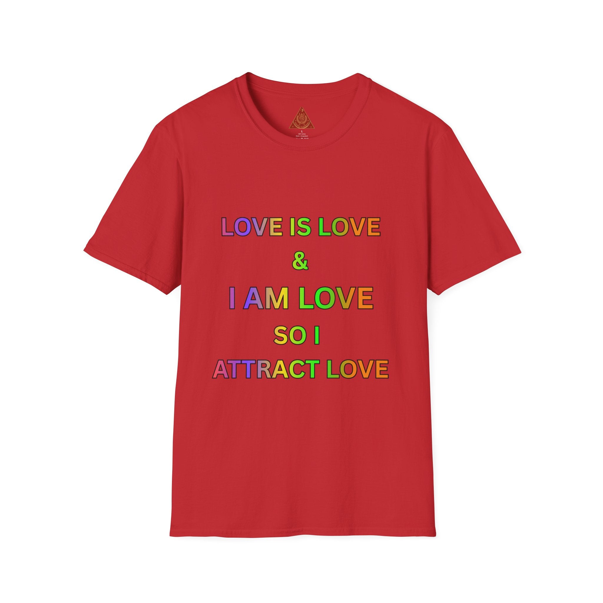 Trono Supremo | Contemporary  |  Love Is Love T-Shirt — "I Am Love So I Attract Love" Rainbow Affirmation Tee