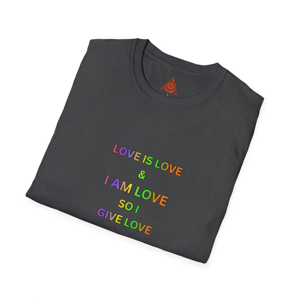 Trono Supremo | Contemporary  |  Love Is Love Tee — "I Am Love So I Give Love" Rainbow Pride T-Shirt