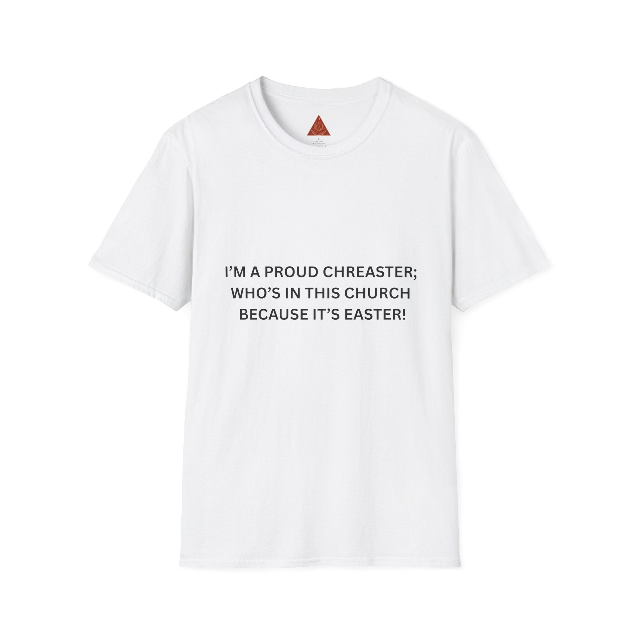 Trono Supremo |  Contemporary  | Easter Church T-Shirt — "I'm a Proud Chreaster; Who's in This Church Because It's Easter!"