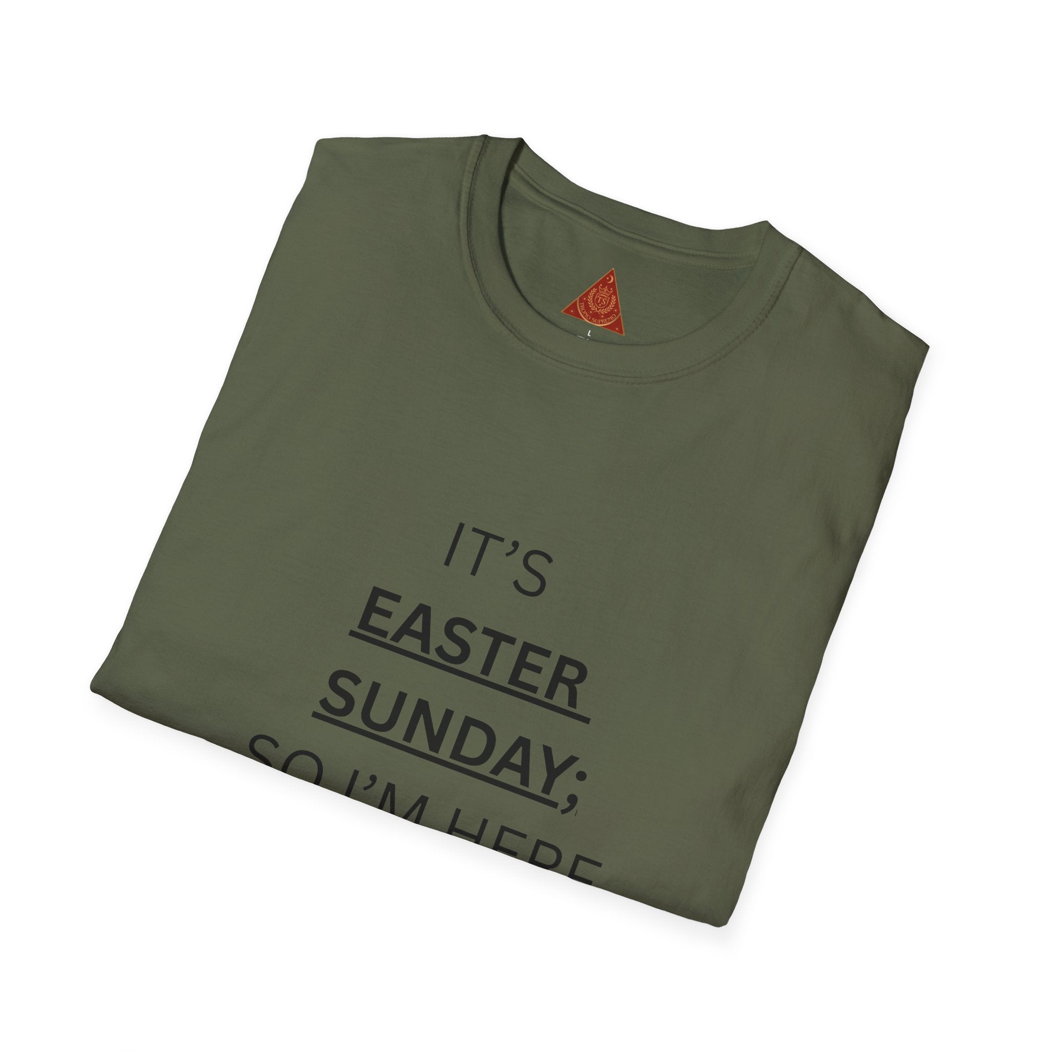 Trono Supremo |  Contemporary  |  Easter Sunday T-Shirt — "It’s Easter Sunday; So I’m Here for the Chocolate!"