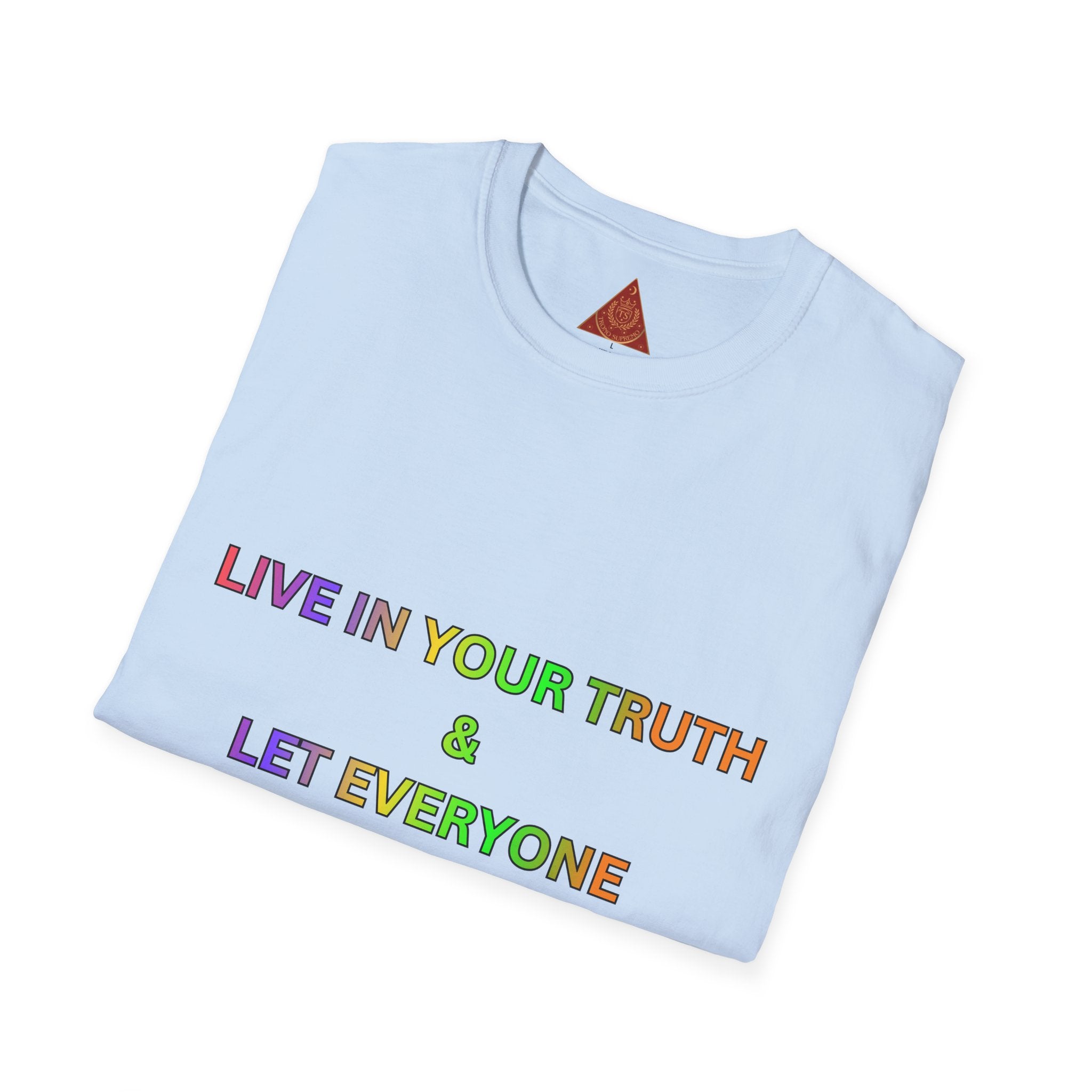 Trono Supremo  |  Contemporary  |  T-Shirt — "Live in Your Truth & Let Everyone Live in Their Truth" Rainbow Pride Tee