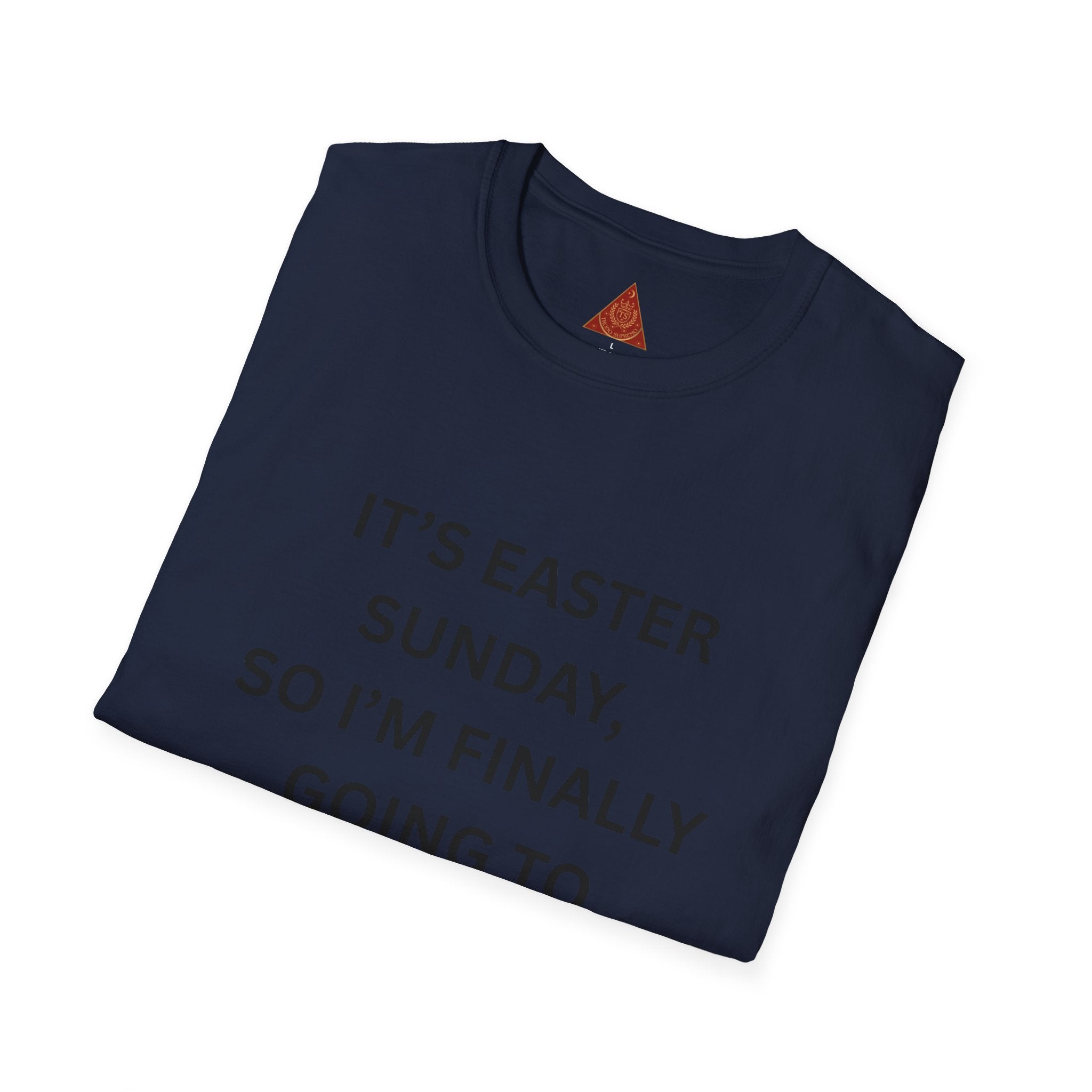 Trono Supremo |  Contemporary  |  Easter Sunday Tee — "It’s Easter Sunday, So I’m Finally Going to Church This Year."