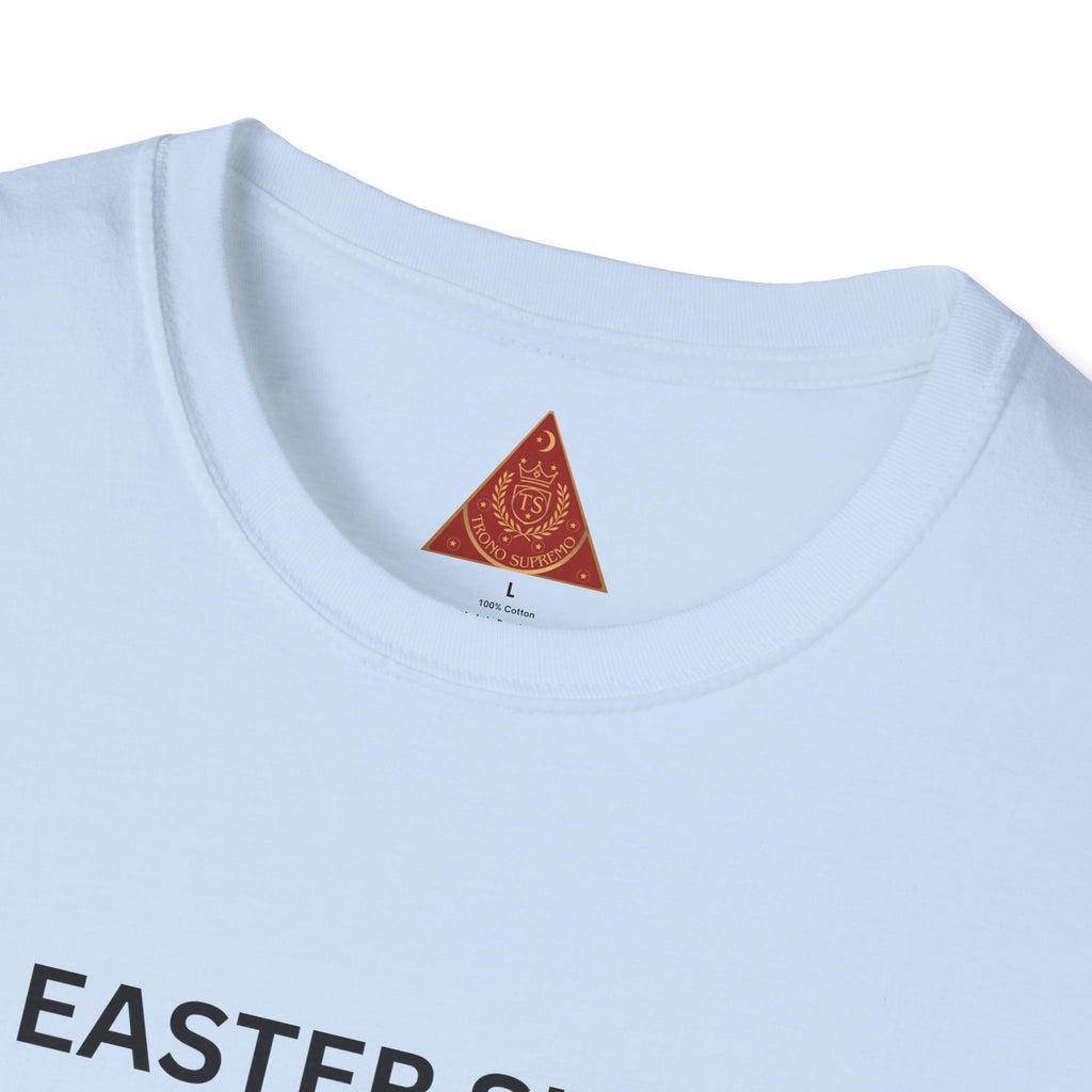 Trono Supremo |  Contemporary  |  Easter Chocolate T-Shirt — "It’s Easter Sunday, Please Bring the Chocolate My Way!"