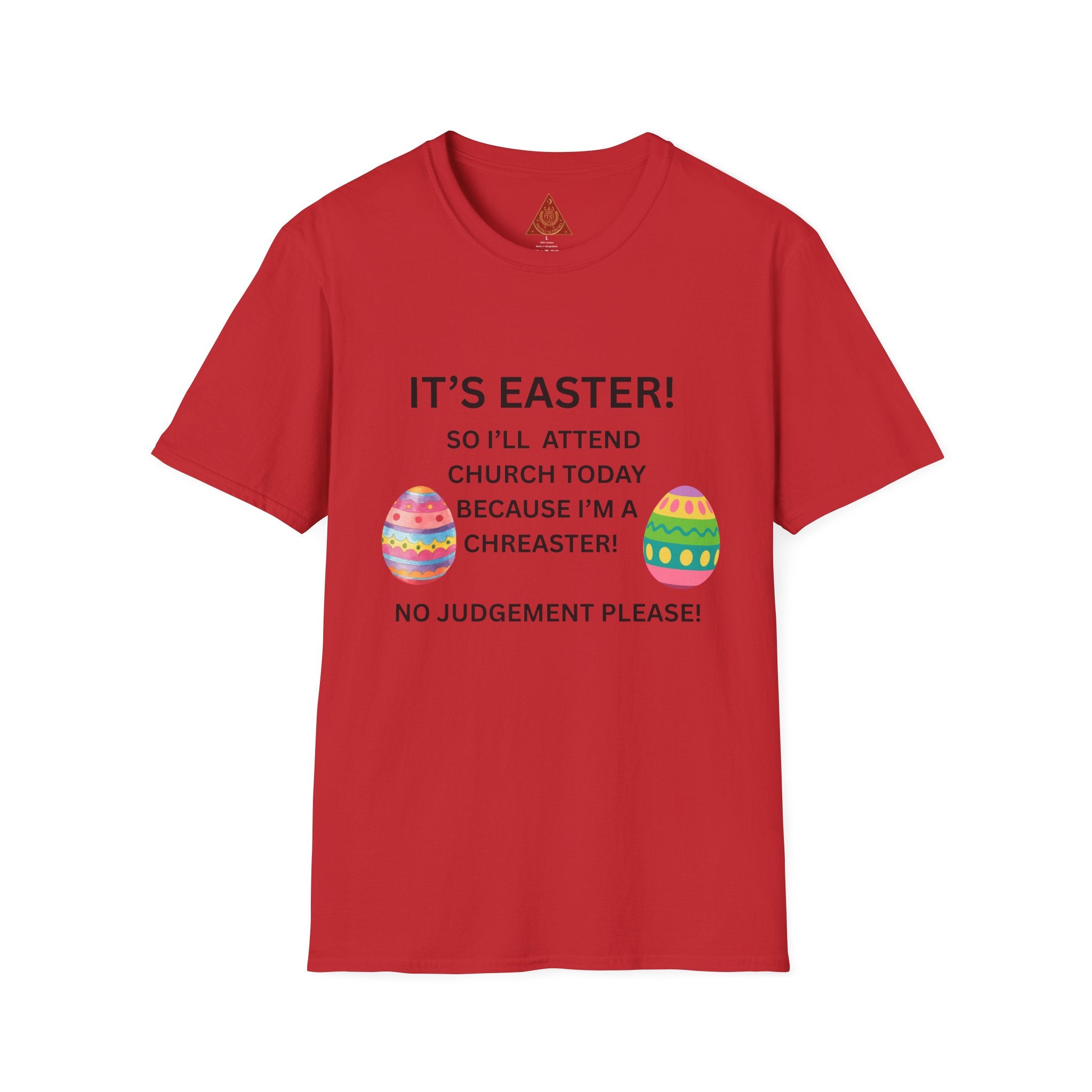 Trono Supremo |  Contemporary  |  Easter Church T-Shirt – “It’s Easter! So I’ll Attend Church Today Because I’m a Chreaster!” with Easter Egg Design