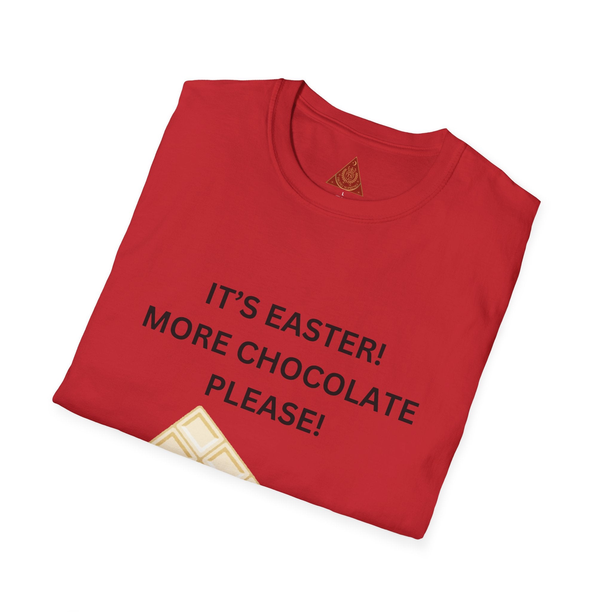 Trono Supremo |  Contemporary  | Easter Chocolate T-Shirt — "It's Easter! More Chocolate Please!"