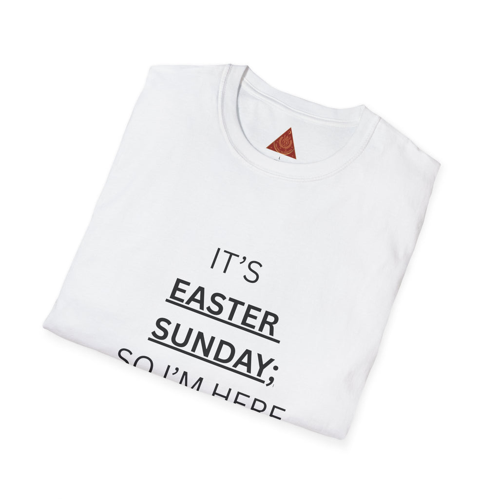 Trono Supremo |  Contemporary  |  Easter Sunday T-Shirt — "It’s Easter Sunday; So I’m Here for the Chocolate!"