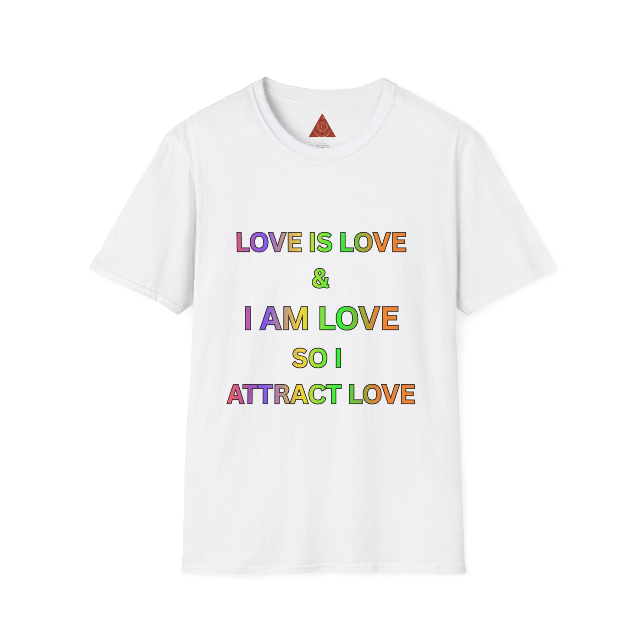 Trono Supremo | Contemporary  |  Love Is Love T-Shirt — "I Am Love So I Attract Love" Rainbow Affirmation Tee