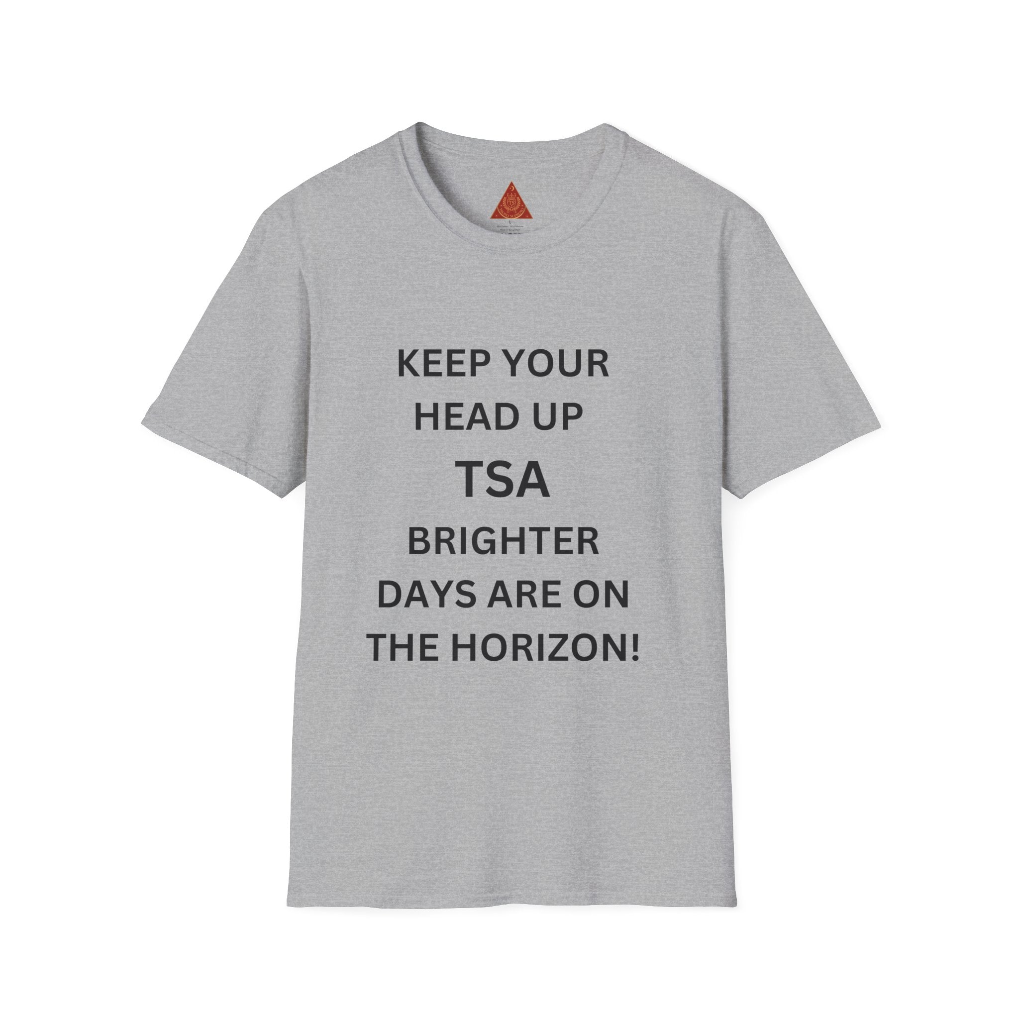 Trono Supremo  |  Contemporary  |  T-Shirt — "Keep Your Head Up TSA, Brighter Days Are On The Horizon" Inspirational Travel Agent Tee