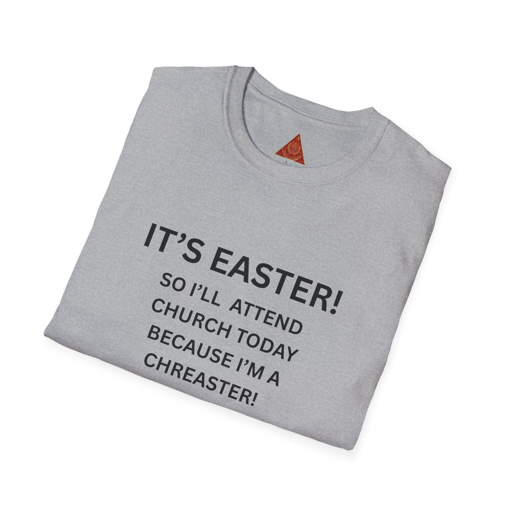 Trono Supremo |  Contemporary  | Easter Church Shirt — "It’s Easter! So I’ll Attend Church Today Because I’m a Chreaster! No Judgement Please!"