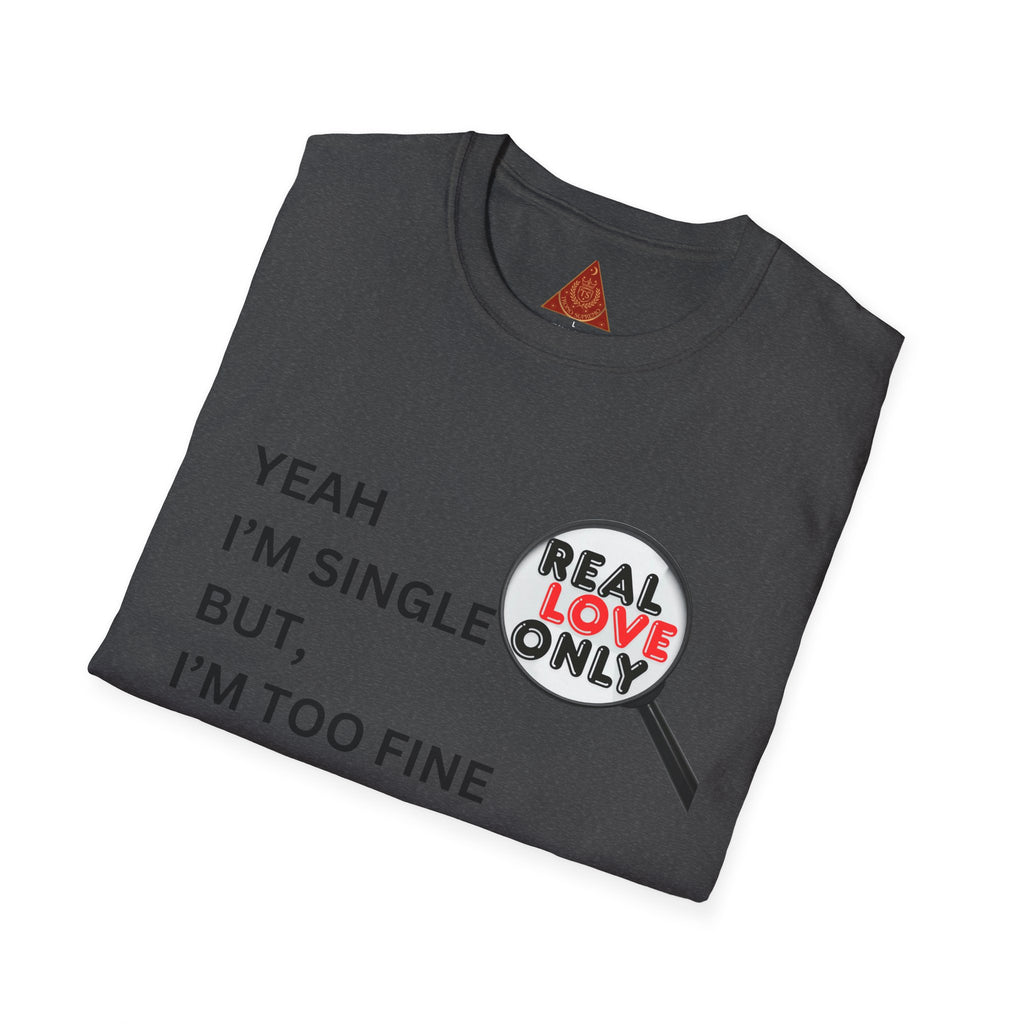 Trono Supremo |  Contemporary | Single & Savvy T‑Shirt — "Yeah I'm Single But I'm Too Fine To Waste My Time"