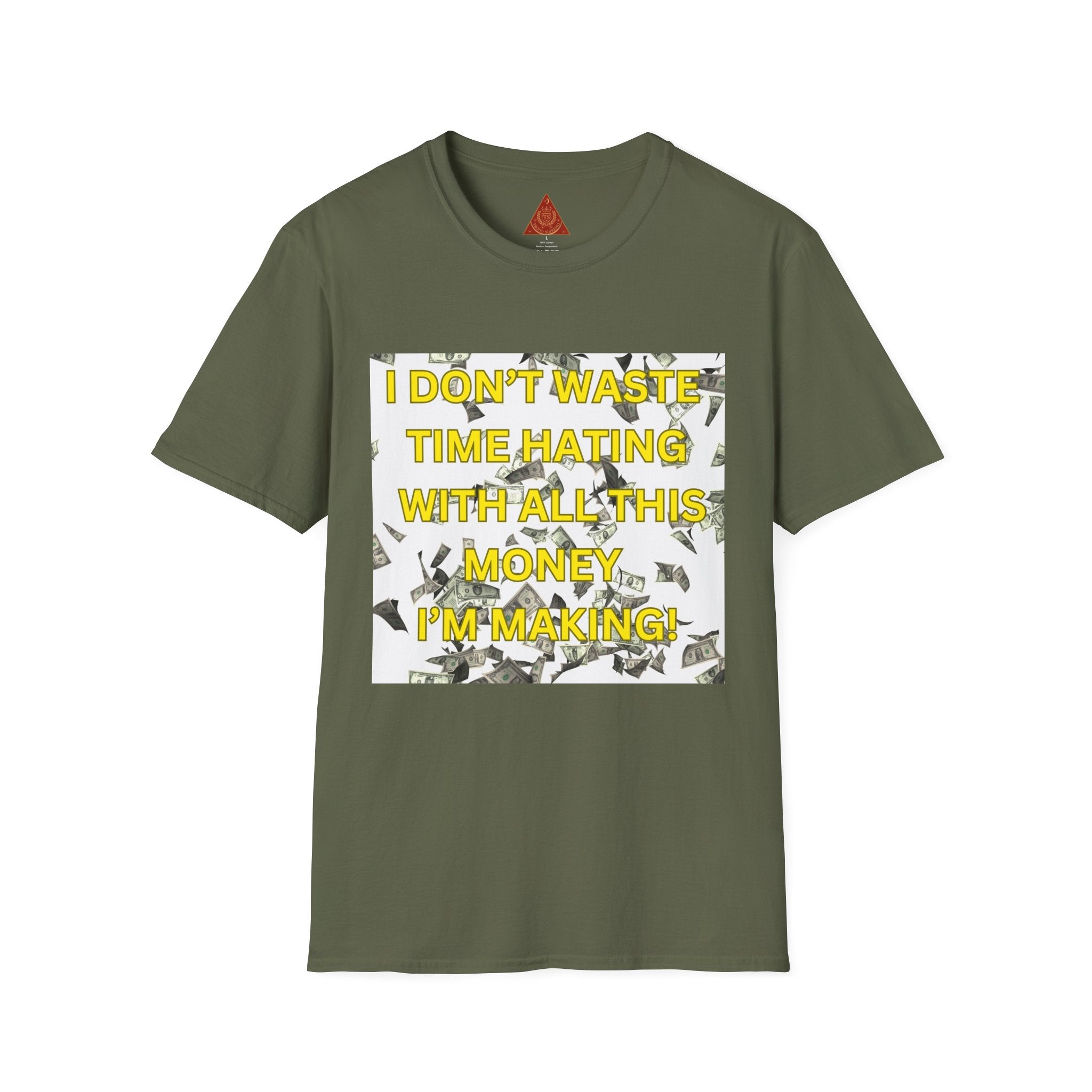 Trono Supremo  |  Contemporary  |  Money-Minded Graphic T-Shirt — "I Don't Waste Time Hating With All This Money I'm Making"