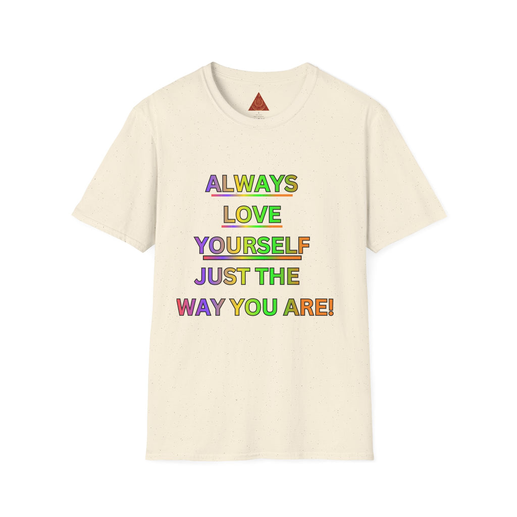 Trono Supremo |  Contemporary  | Inspirational Pride T-Shirt — "Always Love Yourself Just The Way You Are"