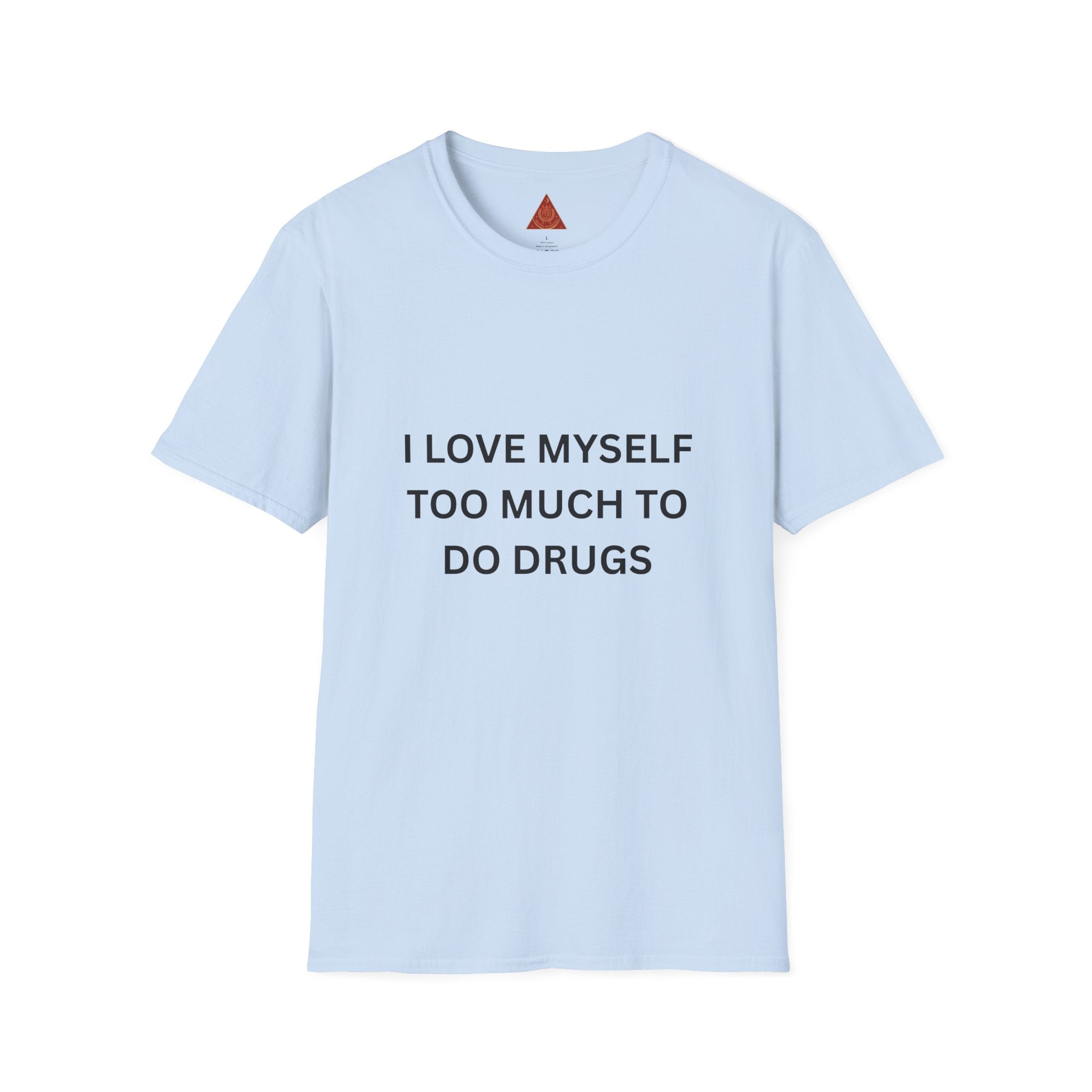 Trono Supremo | Contemporary  |  T-Shirt — "I Love Myself Too Much to Do Drugs"  Slogan Tee