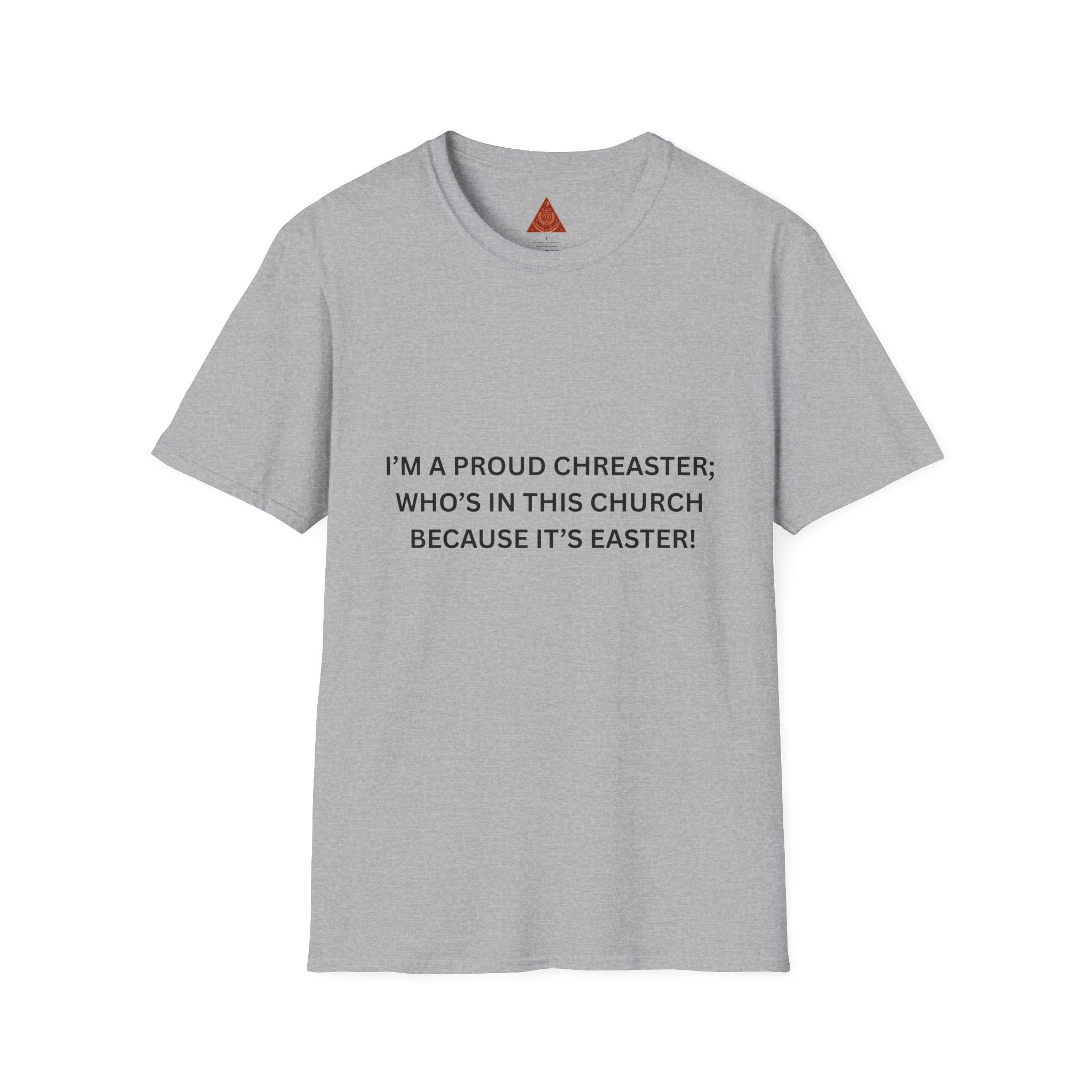Trono Supremo |  Contemporary  | Easter Church T-Shirt — "I'm a Proud Chreaster; Who's in This Church Because It's Easter!"