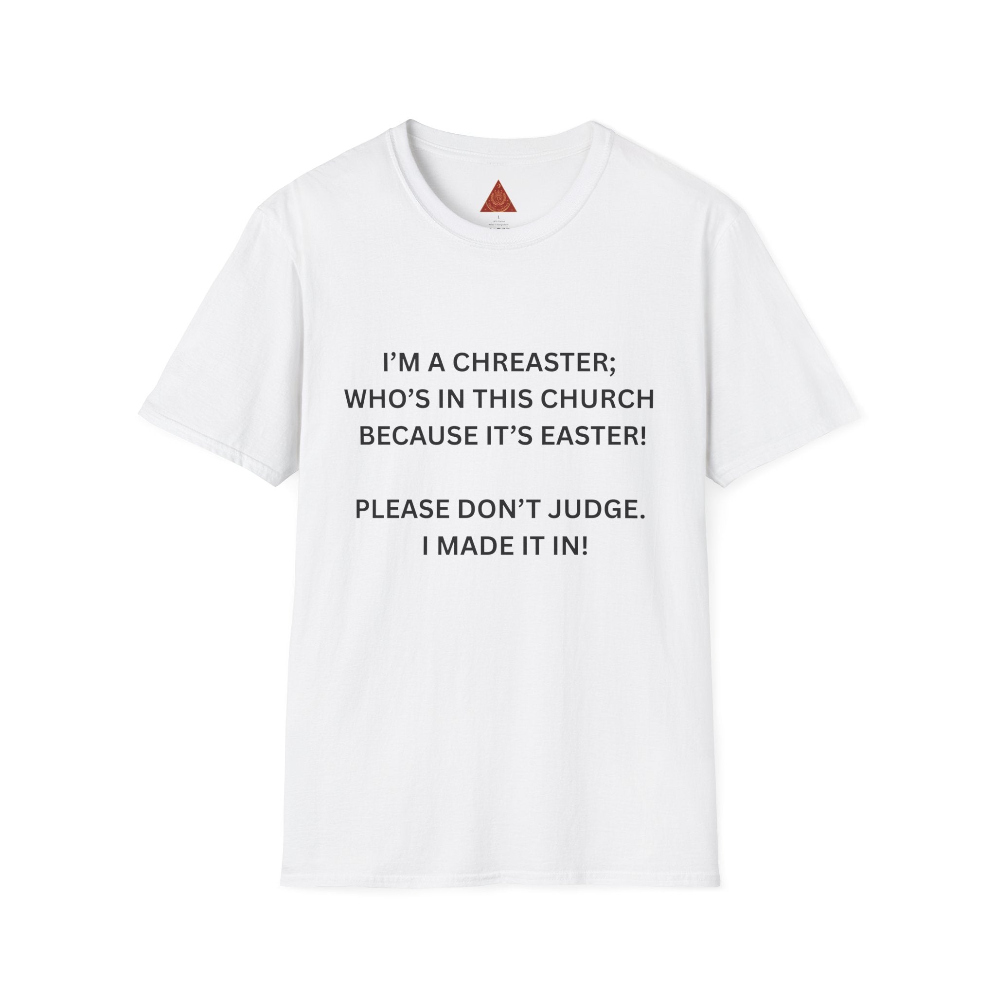 Trono Supremo |  Contemporary  | Easter Church Shirt — “I’m a Chreaster; Who’s in This Church Because It’s Easter!” Tee
