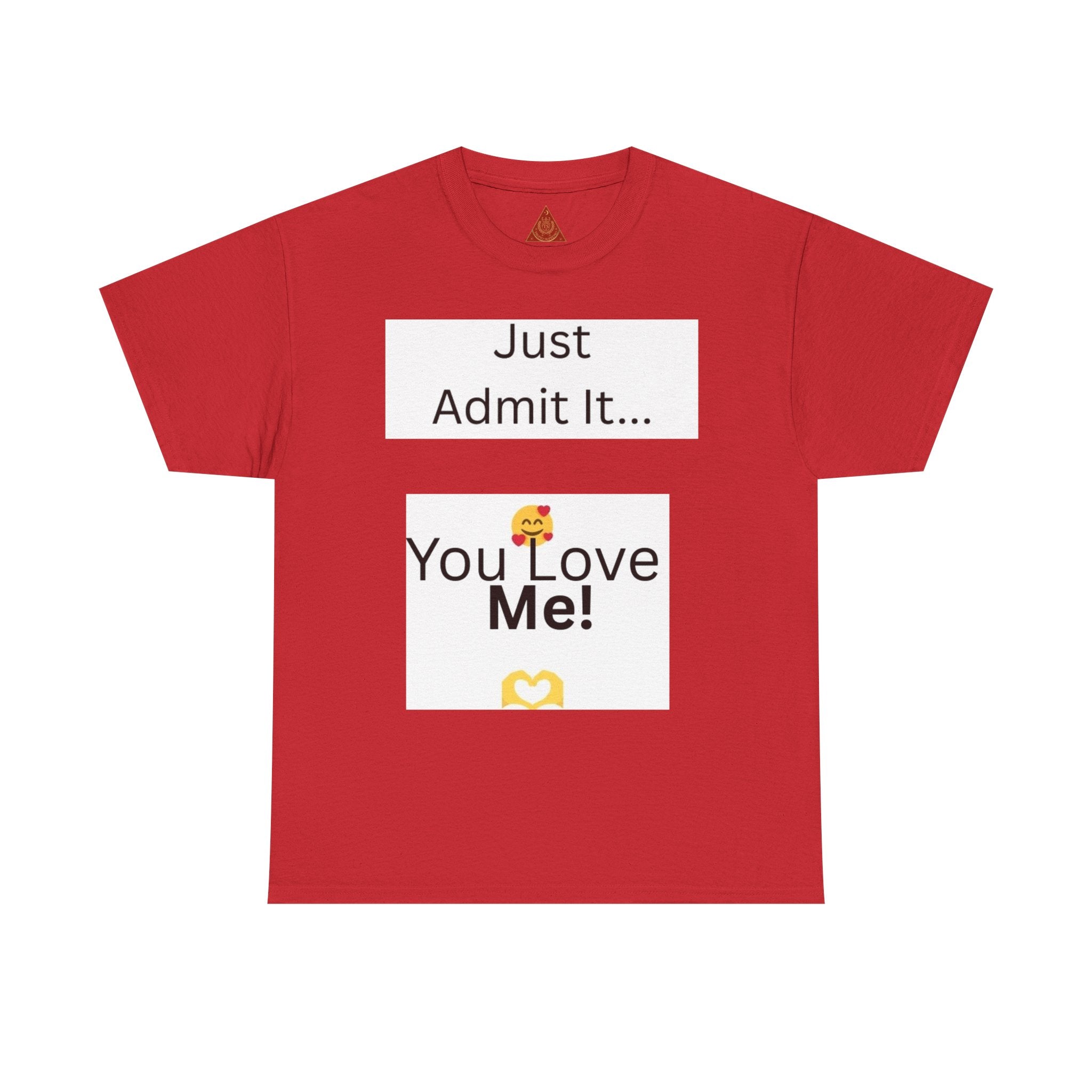 Trono Supremo Contemporary | You Love Me Tee — "Just Admit It... You Love Me!" Romantic Graphic T-Shirt