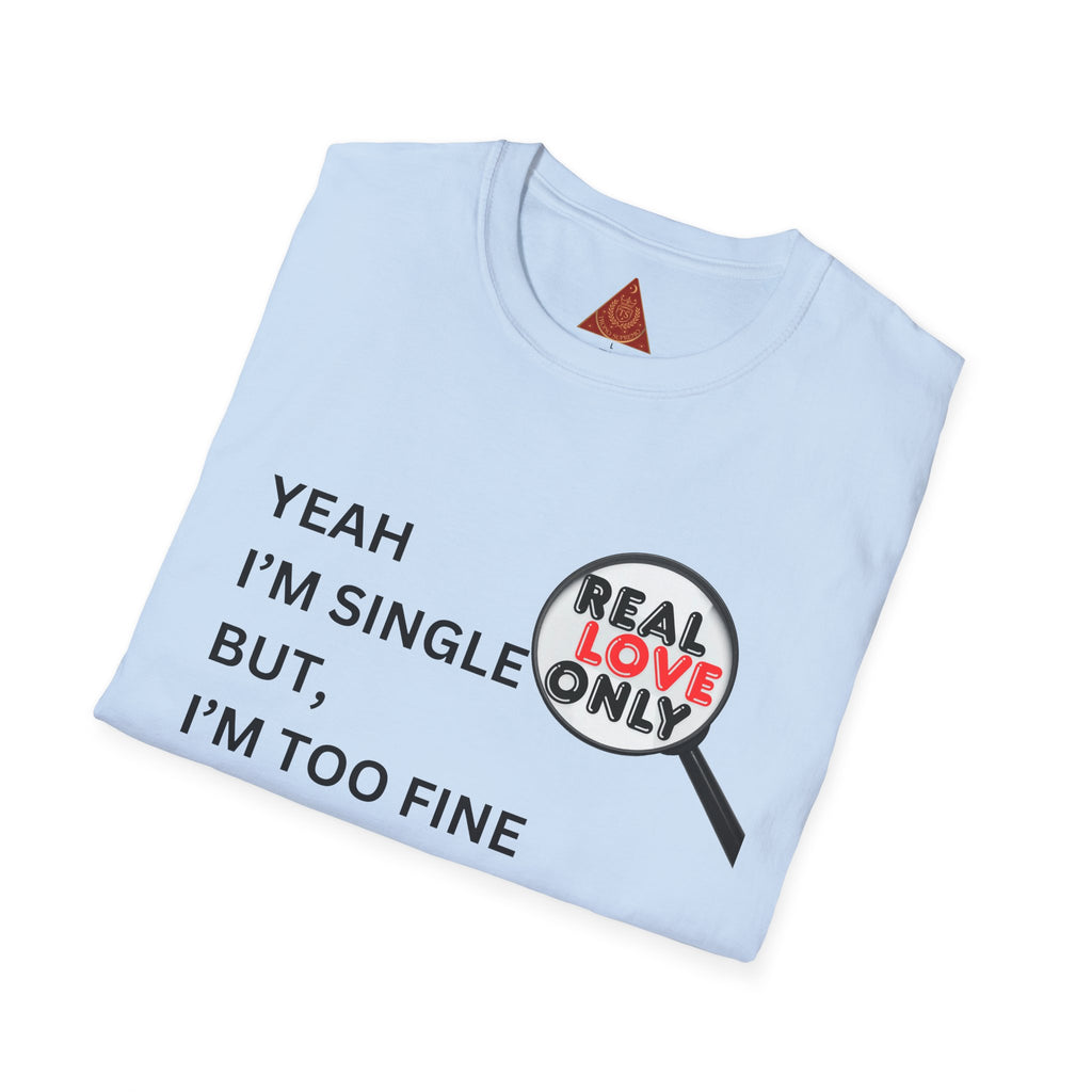 Trono Supremo |  Contemporary | Single & Savvy T‑Shirt — "Yeah I'm Single But I'm Too Fine To Waste My Time"