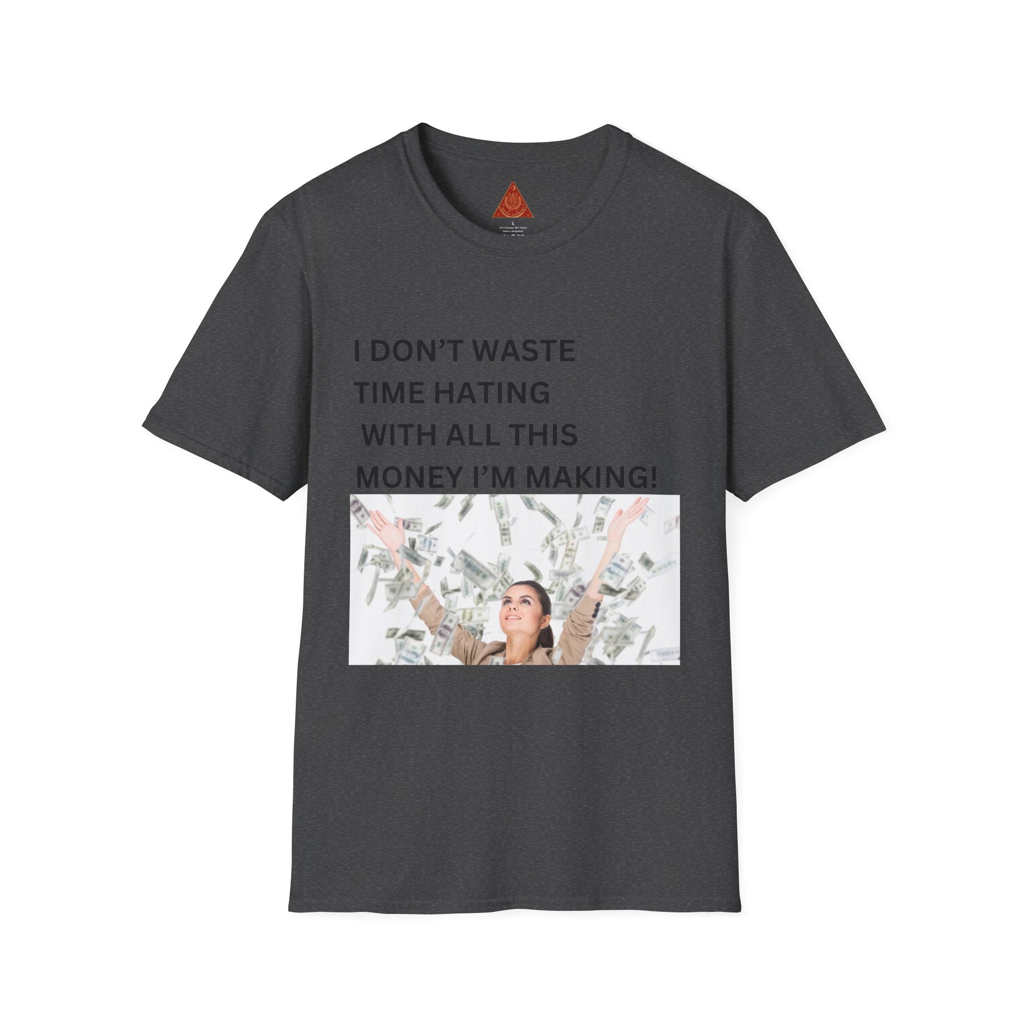 Trono Supremo  |  Contemporary  |  I Don't Waste Time Hating Tee - Funny Money-Making Graphic T-Shirt