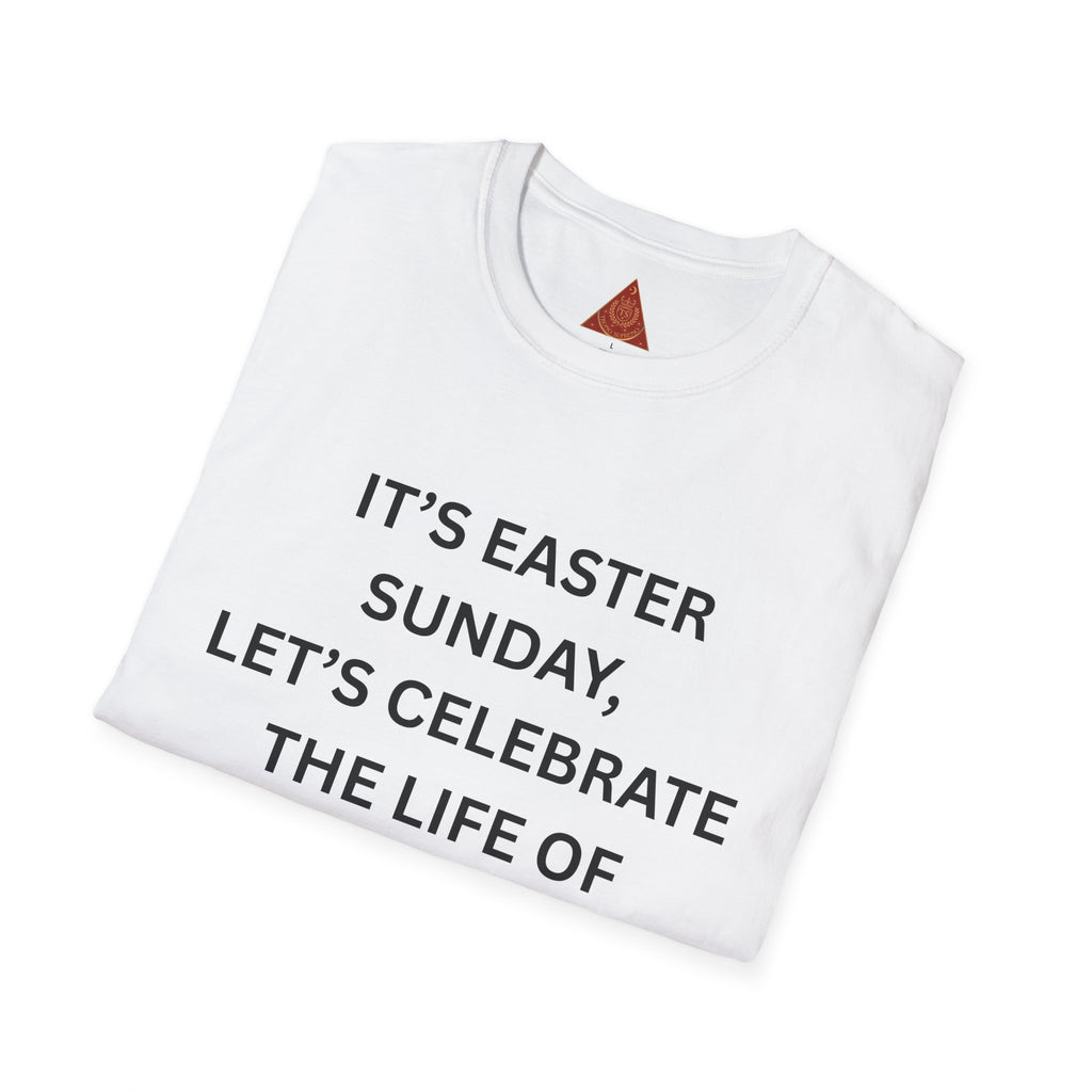 Trono Supremo |  Contemporary  |  Easter Sunday T-Shirt — "It’s Easter Sunday, Let’s Celebrate the Life of Jesus!" Christian Tee