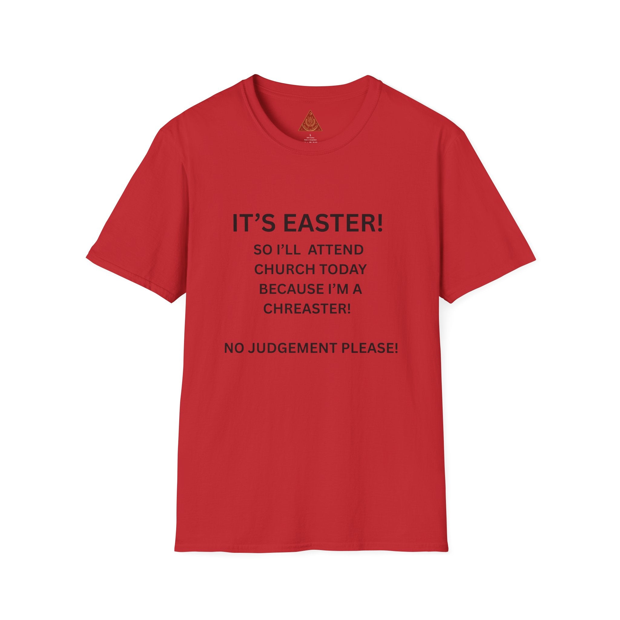 Trono Supremo |  Contemporary  | Easter Church Joke T-Shirt — "It's Easter! So I'll Attend Church Today Because I'm a Chreaster! No Judgement Please!"