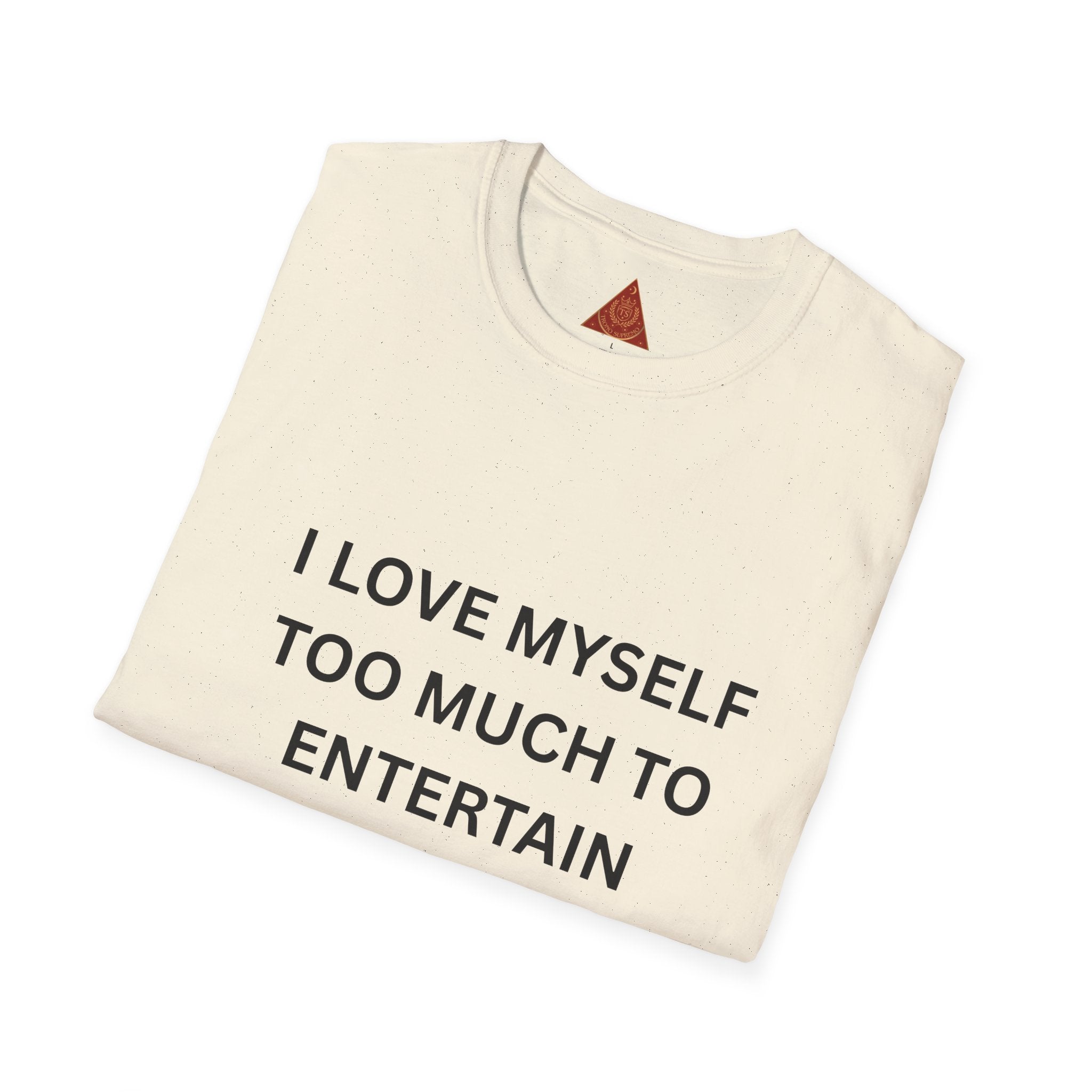 Trono Supremo | Contemporary  |  I Love Myself Too Much To Entertain Drama T-Shirt — Self-Love Statement Tee
