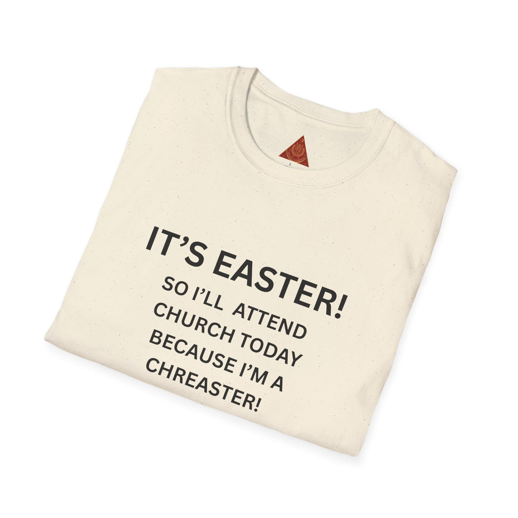 Trono Supremo |  Contemporary  | Easter Church Shirt — "It’s Easter! So I’ll Attend Church Today Because I’m a Chreaster! No Judgement Please!"