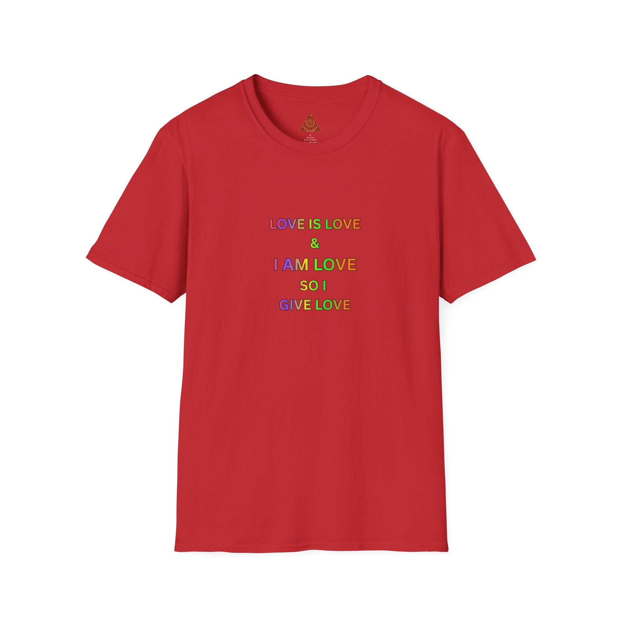 Trono Supremo | Contemporary  |  Love Is Love Tee — "I Am Love So I Give Love" Rainbow Pride T-Shirt