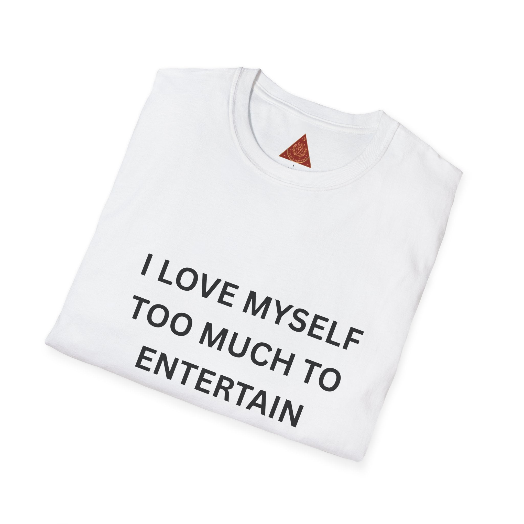 Trono Supremo | Contemporary  |  I Love Myself Too Much To Entertain Drama T-Shirt — Self-Love Statement Tee