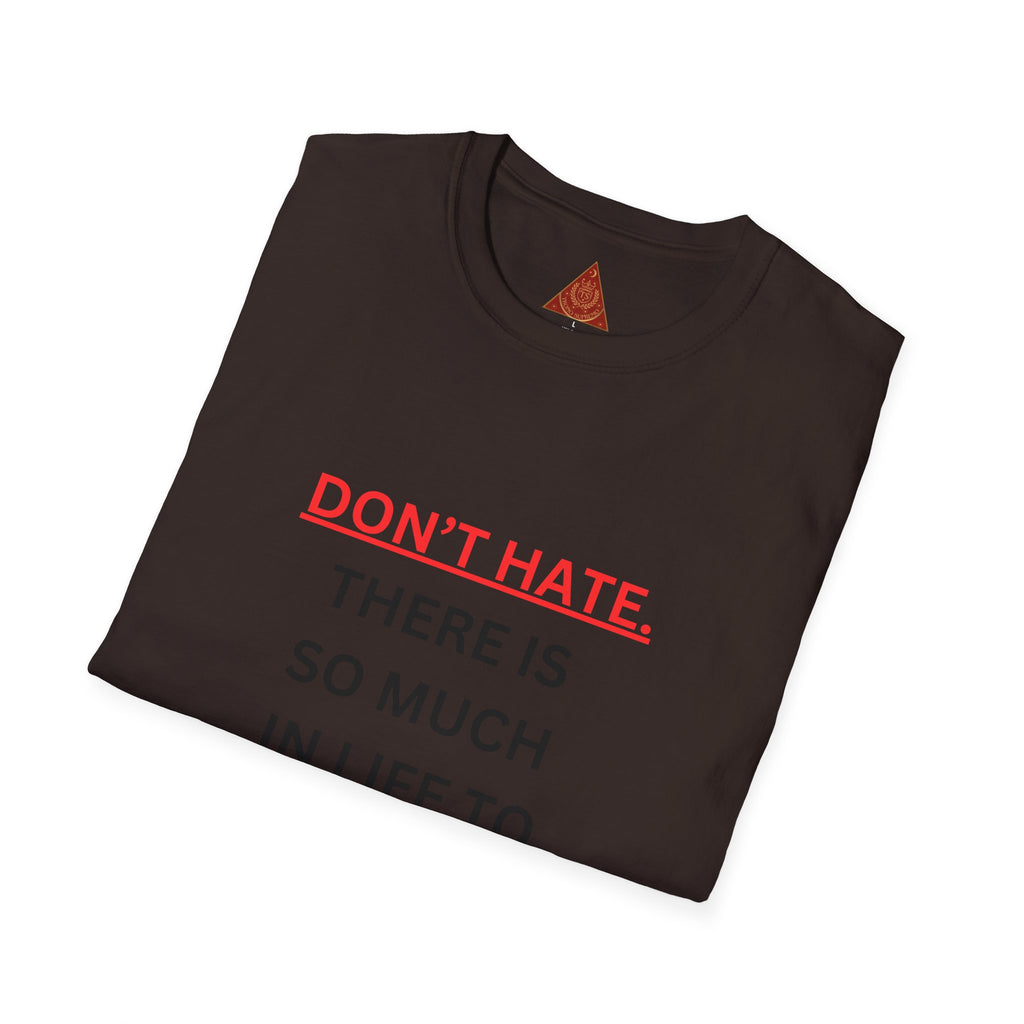 Trono Supremo  |  Contemporary  |  Positive Message T-Shirt — “Don’t Hate. There Is So Much In Life To Appreciate!” Motivational Graphic Tee