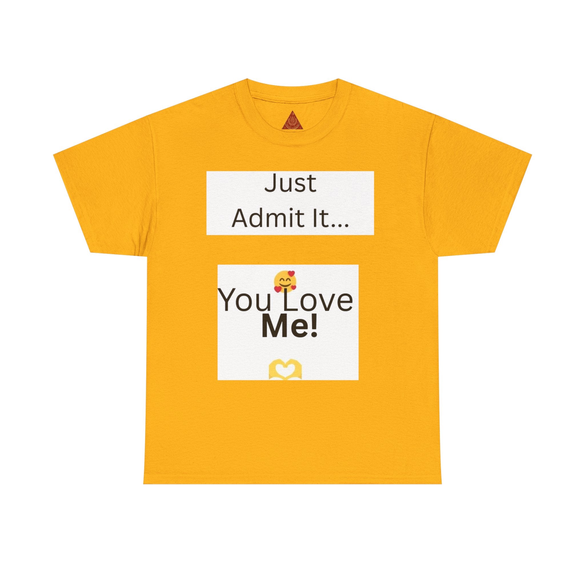 Trono Supremo Contemporary | You Love Me Tee — "Just Admit It... You Love Me!" Romantic Graphic T-Shirt
