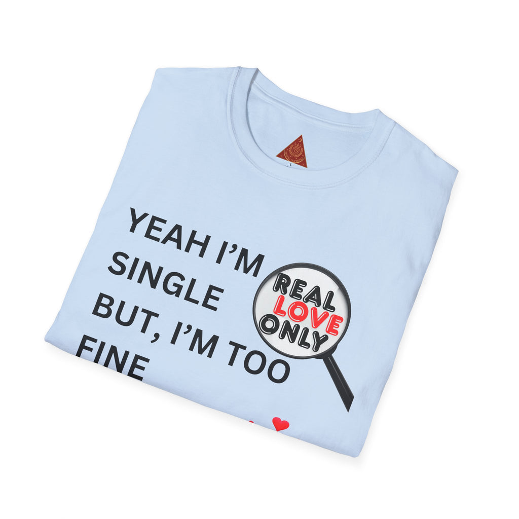 Trono Supremo |  Contemporary | Single and Selective T-Shirt – “Yeah I’m Single But I’m Too Fine To Waste My Time”